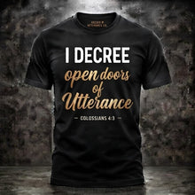 Load image into Gallery viewer, Black I Decree Open Doors of Utterance T-shirt with Colossians 4:3