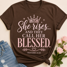 Load image into Gallery viewer, She Rises And They Call Her Blessed Proverbs 31:28 T-Shirt
